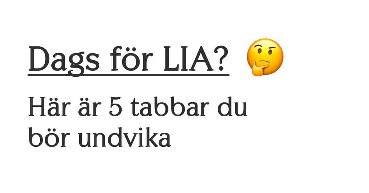 Dags för LIA? Här är 5 tabbar du bör undvika